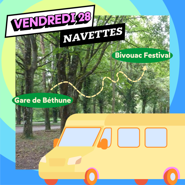 NAVETTE BIVOUAC - VEN. 28/08/26 - 18H30 - GARE DE BETHUNE - FESTIVAL