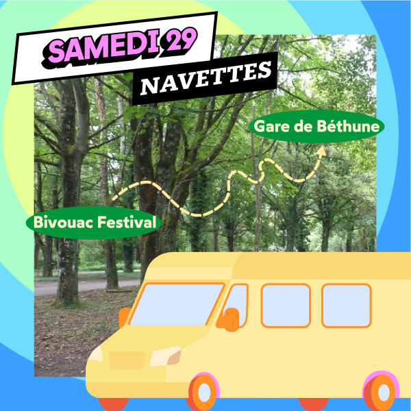 NAVETTE BIVOUAC - SAM. 29/08/26 - 11H00 - FESTIVAL - GARE DE BETHUNE